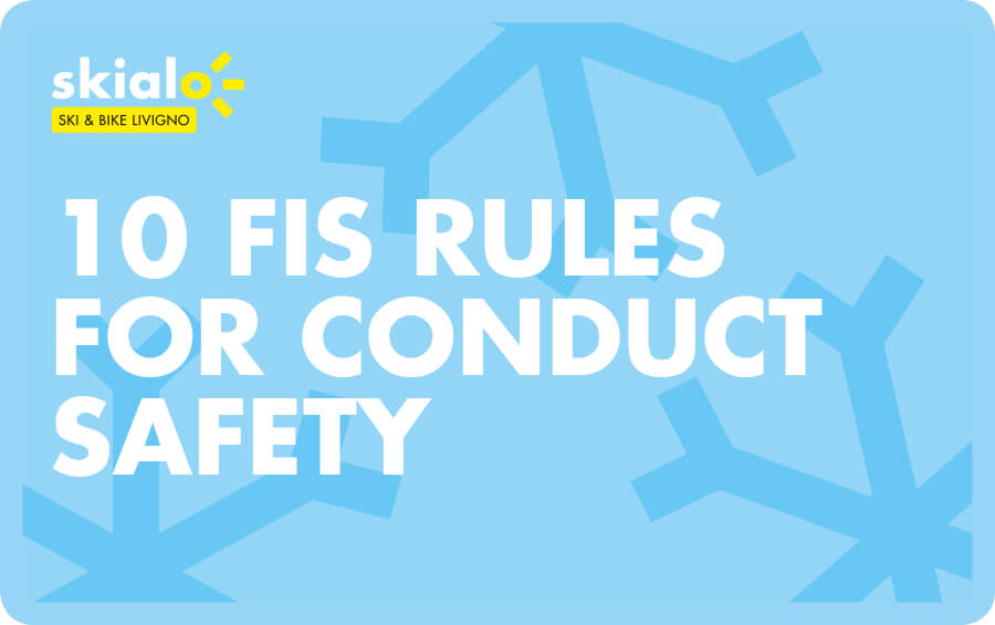 10 FIS Rules for Skiers and Snowboarders by Skialo ski rental Livigno